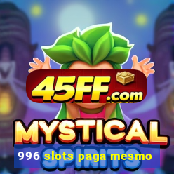 996 slots paga mesmo